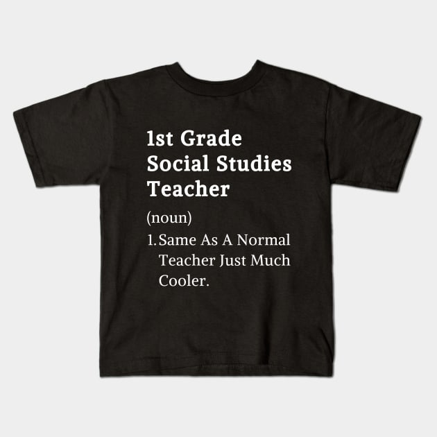 1st Grade Social Studies Teacher Funny Appreciation Kids T-Shirt by Printopedy